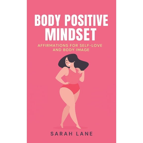 Body Positive Mindset: Affirmations for Self-Love and Body Image, (Paperback)