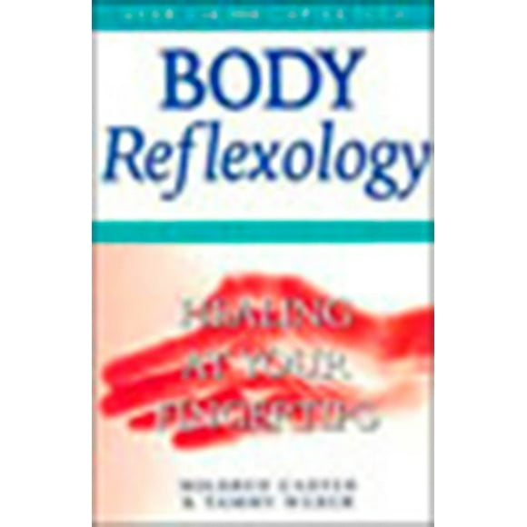 Body Reflexology : Healing at Your Fingertips, Revised and Updated Edition (Paperback)