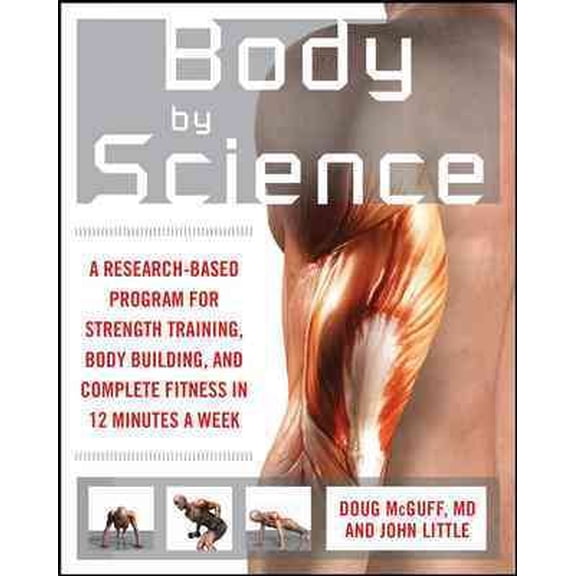 Pre-Owned Body by Science: A Research Based Program to Get the Results You Want in 12 Minutes a Week (Paperback) 0071597174 9780071597173