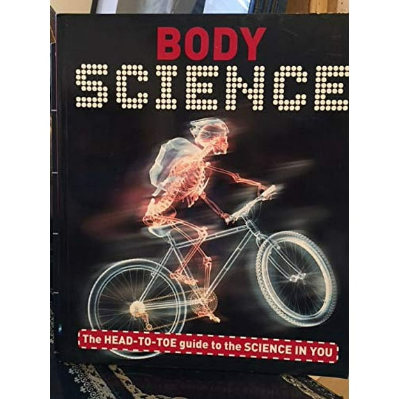 Pre-Owned Body Science The Head-To-Toe Guide To The Science In You Paperback