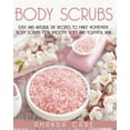 thumbnail image 1 of Skin Care: 2 Books in 1: "Body Butter Recipes" And"body Scrubs": Body Scrubs: Easy And Natural DIY Recipes To Make Homemade Body Scrubs For Smooth, Soft And Youthful Skin (Paperback), 1 of 1