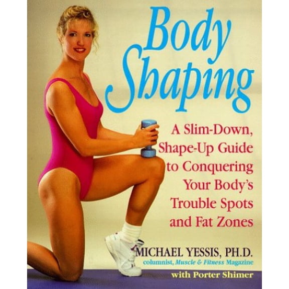 Pre-Owned Body Shaping: A Slim-down, Shape-up Guide to Conquering Your Body's Trouble Spots and Fat Zones Paperback