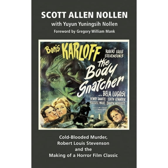The Body Snatcher: Cold-Blooded Murder, Robert Louis Stevenson and the Making of a Horror Film Classic (hardback), (Hardcover)