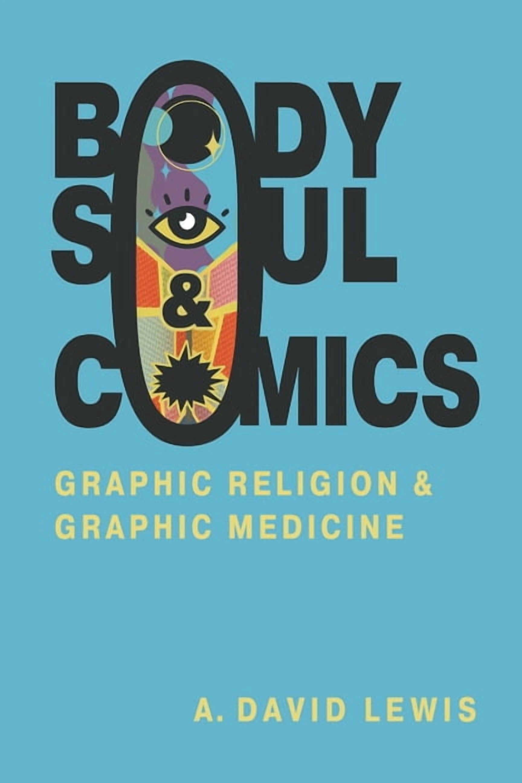 Body, Soul, and Comics: Graphic Religion and Graphic Medicine, (Paperback)