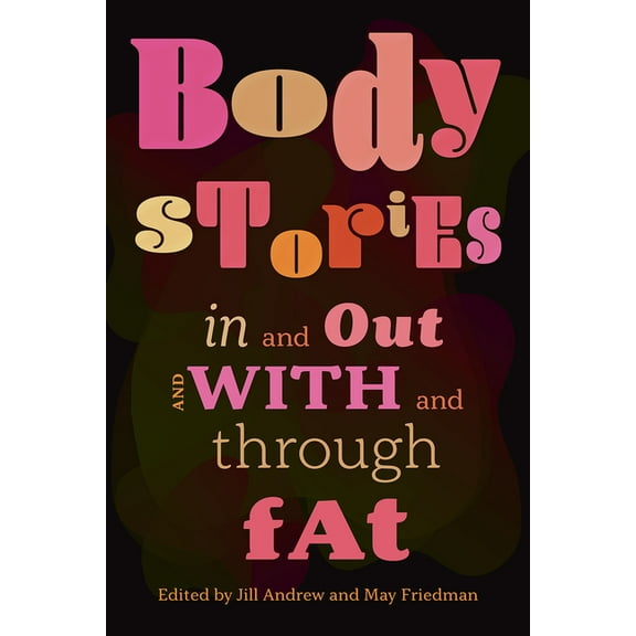 Body Stories : In and Out and With and Through Fat (Paperback)