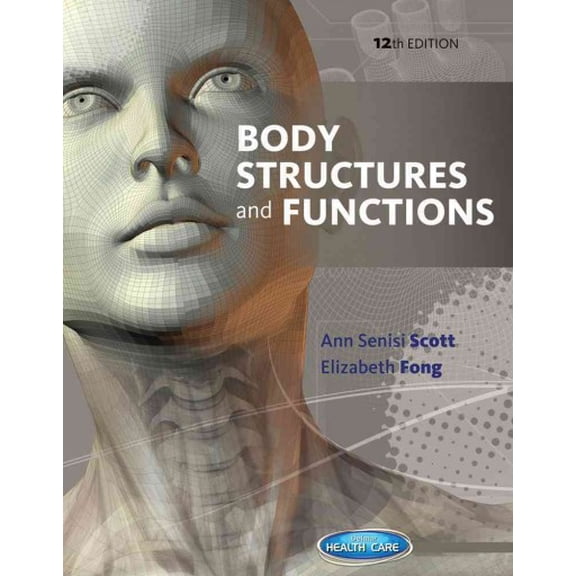 Body Structures and Functions (Hardcover) by Ann Senisi Scott, Elizabeth Fong
