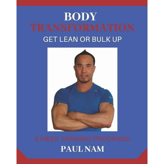 Body Transformation : Get Lean Or Bulk Up: For Men & Women (Paperback)