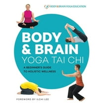 Pre-Owned Body & Brain Yoga Tai CHI: A Beginner's Guide to Holistic Wellness (Paperback) 1947502166 9781947502161