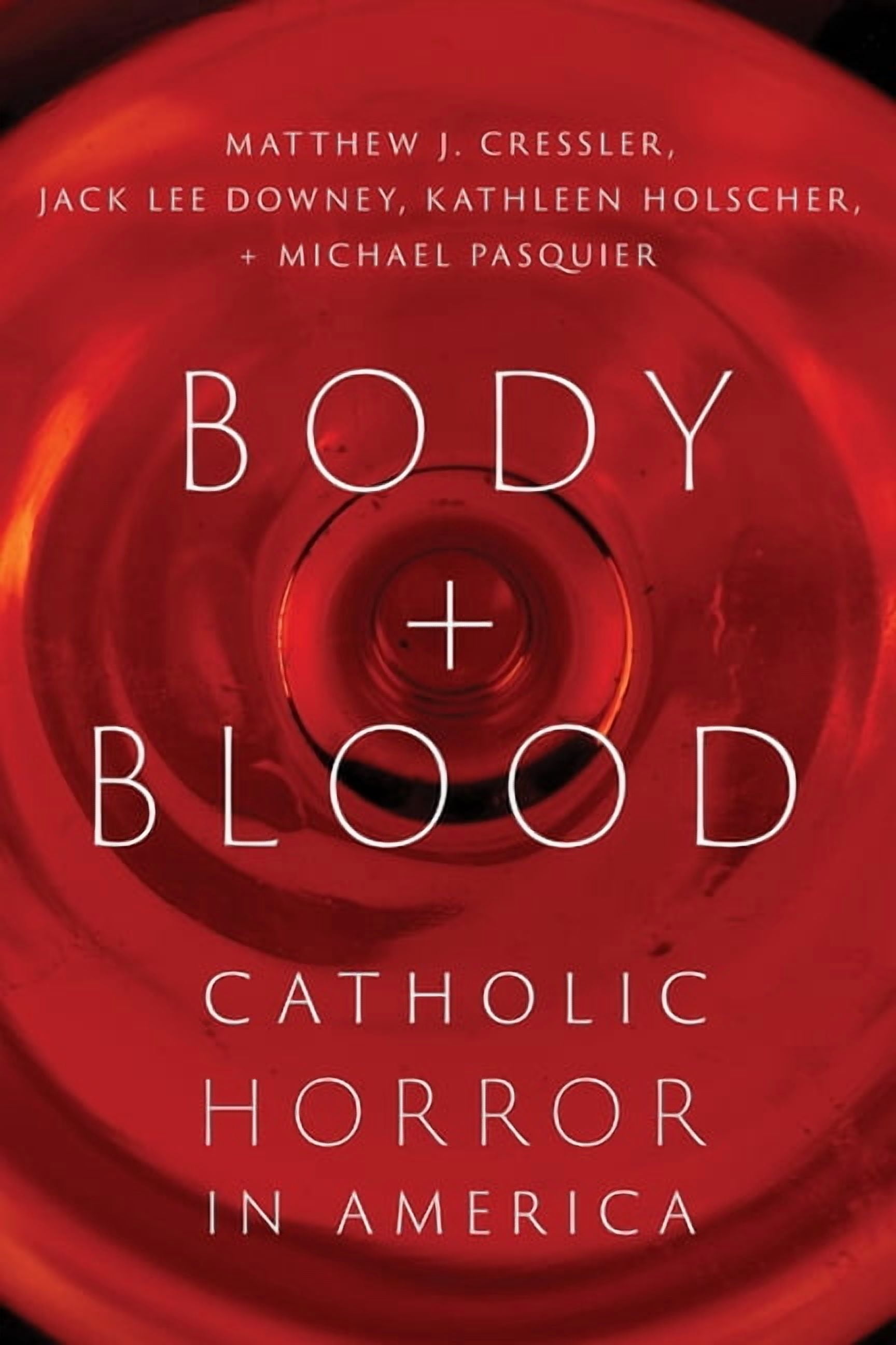 Body and Blood: Catholic Horror in America, (Hardcover)