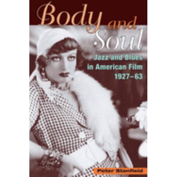 Pre-Owned Body and Soul: Jazz and Blues in American Film, 1927-63 (Paperback) 0252072359 9780252072352