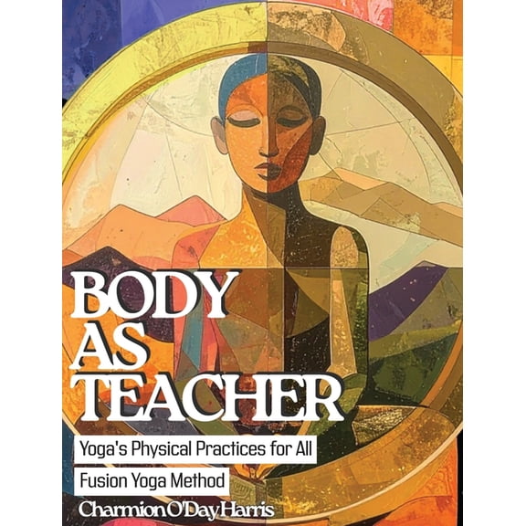 Fusion Yoga Method Body as Teacher: Yoga's Physical Practices for All, (Hardcover)