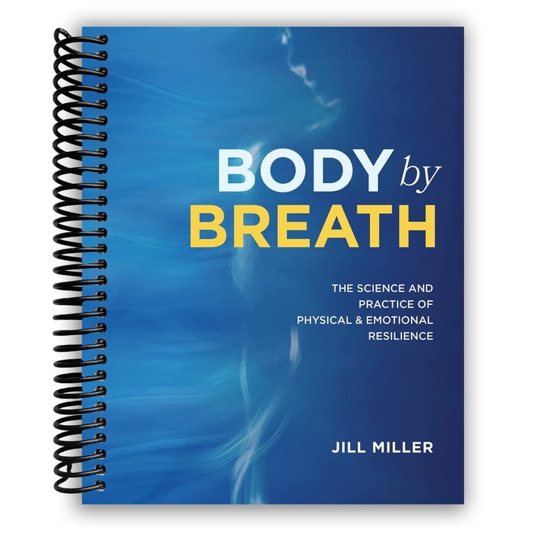 Body by Breath: The Science and Practice of Physical and Emotional