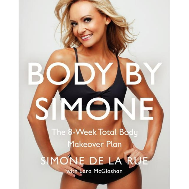 Body by Simone: The 8-Week Total Body Makeover Plan (Hardcover)