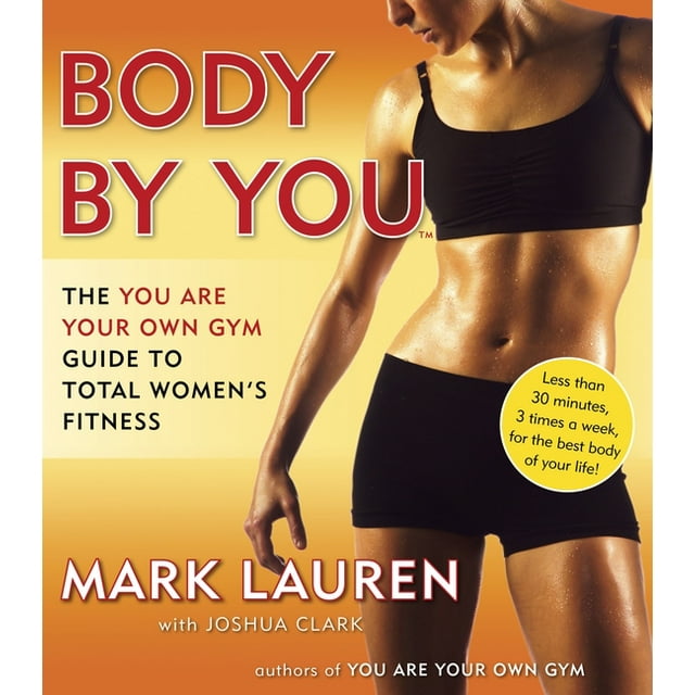 Body by You : The You Are Your Own Gym Guide to Total Women's Fitness (Paperback)