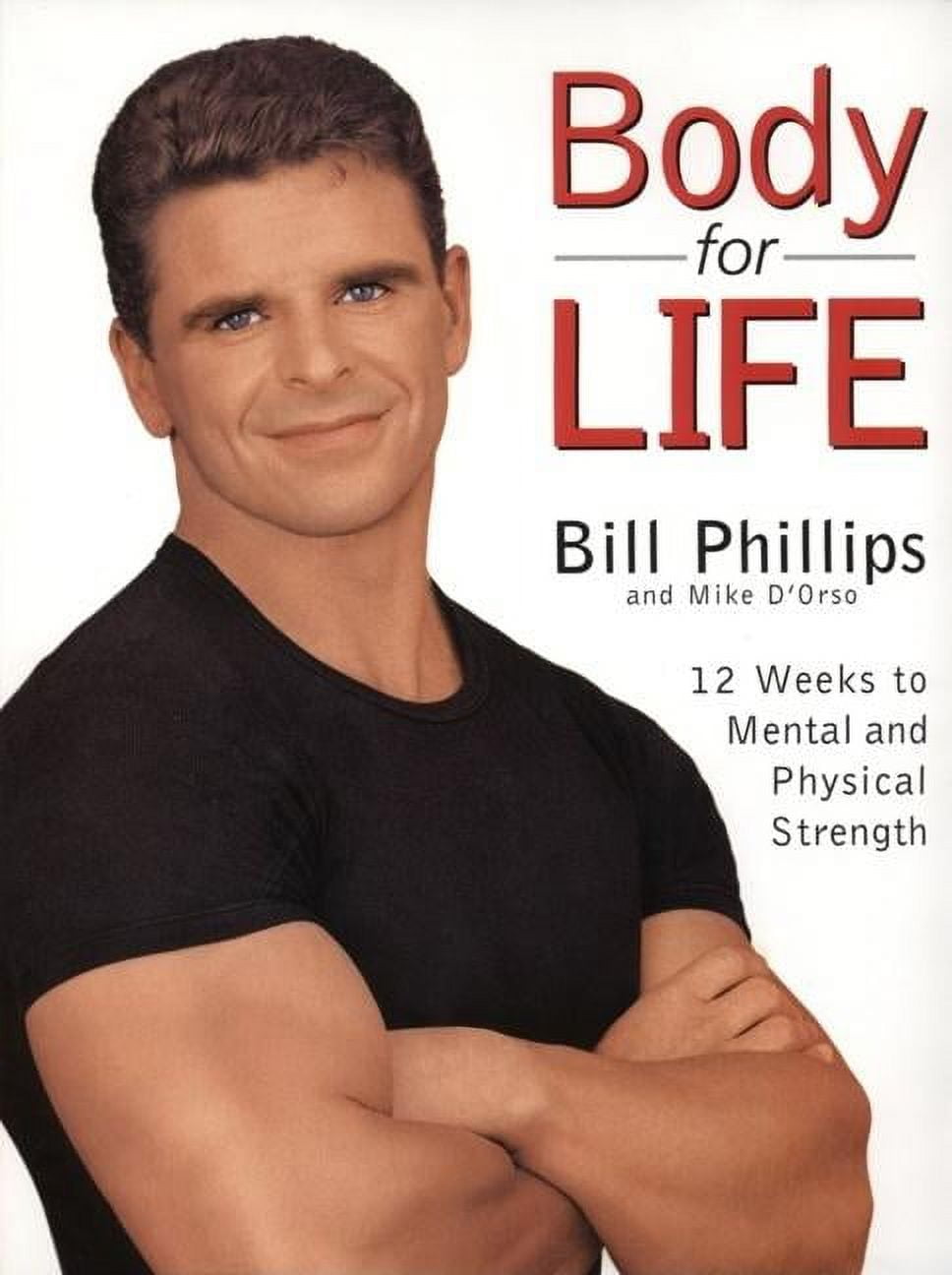 BILL PHILLIPS Body for Life: 12 Weeks to Mental and Physical Strength, (Hardcover)