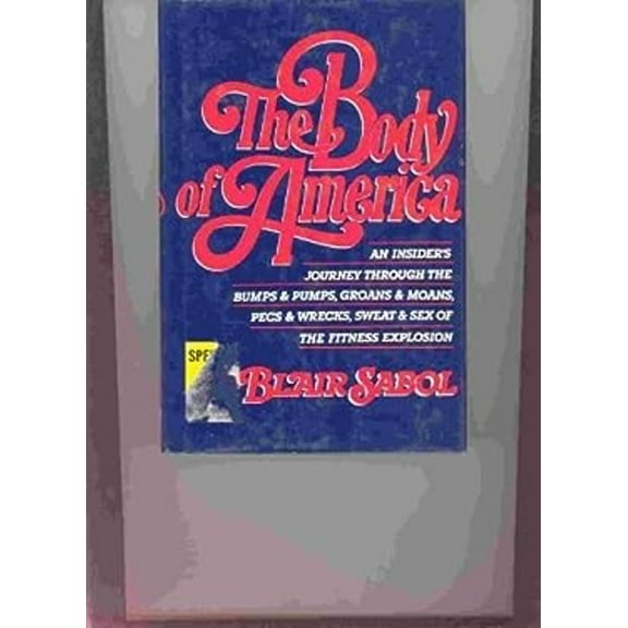 Pre-Owned The Body of America: An Insider's Journey Through the Bumps and Pumps, Groans and Moans, Pecs and Wrecks.. (Hardcover) 0877958076 9780877958079