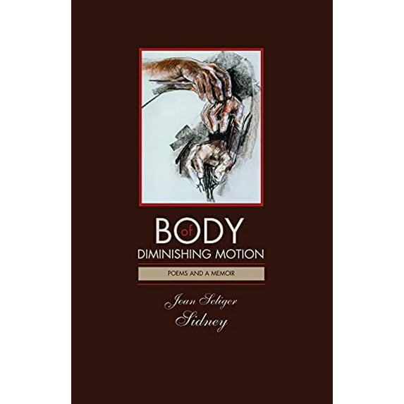 Pre-Owned Body of Diminishing Motion: Poems and a Memoir (Paperback) 0972304525 9780972304528