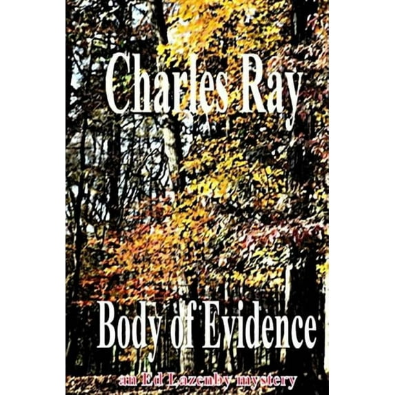 Body of Evidence: An Ed Lazenby mystery (Ed Lazenby mysteries) (Volume 6)