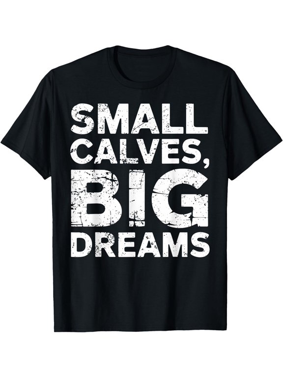 Bodybuilder Small Calves Big Dreams Gym T-Shirt