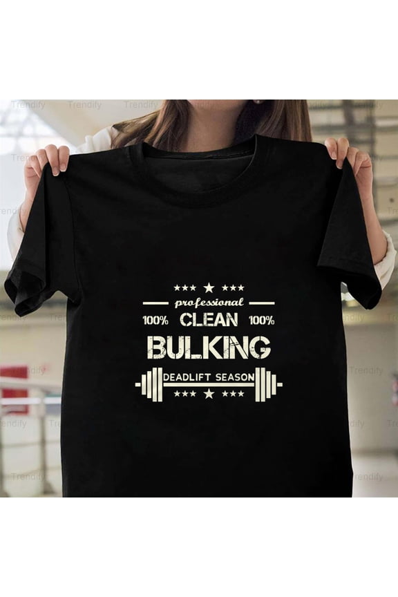 Bodybuilding Clean Bulking Powerlifter Gift For Bodybuilder Unisex T-Shirt, up to size 5XL