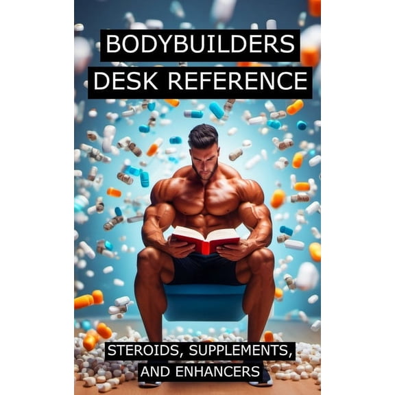 The Bodybuilding Library: Bodybuilders Desk Reference for Steroids, Supplements, and Enhancers: Covers a wide range of steroids, from Testosterone, Trenbolone, and Nandrolone, to supplements and other