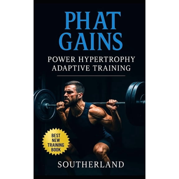 The Bodybuilding Library PHAT Gains: Power Hypertrophy Adaptive Training: The Bodybuilder's Guide to Mastering Power and Aesthetics with Adaptive, Book 39, (Paperback)