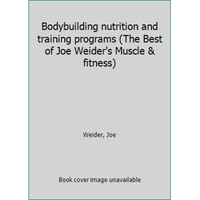 Pre-Owned Bodybuilding nutrition and training programs (The Best of Joe Weider's Muscle & fitness) (Paperback) 0809259176 9780809259175
