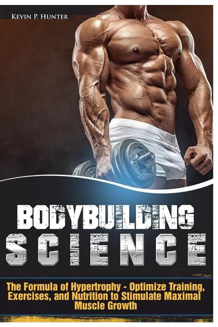 Science Bodybuilding Bodybuilding Science : The Formula of Hypertrophy - Optimize Training ...