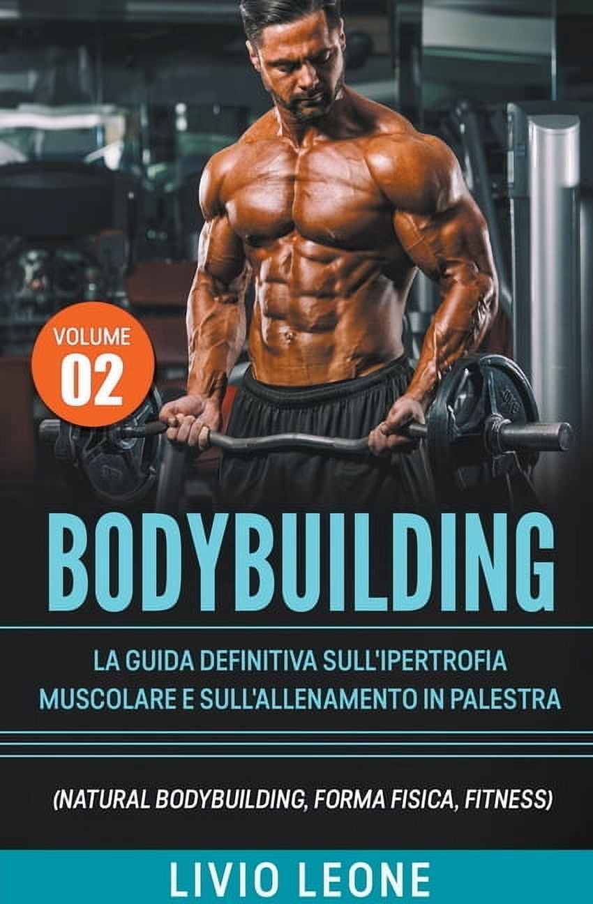 Bodybuilding: Tutti i segreti per l'aumento della massa muscolare. La ...