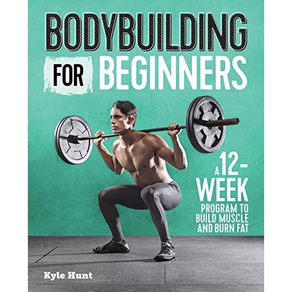 Pre-Owned Bodybuilding for Beginners: A 12-Week Program to Build Muscle and Burn Fat (Paperback) 1641523611 9781641523615