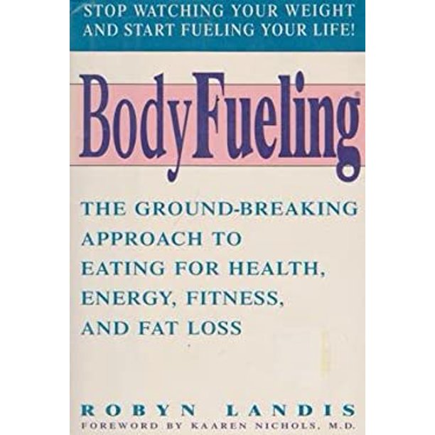 PreOwned Bodyfueling The Groundbreaking Approach to Eating for Health