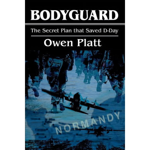 Bodyguard: The Secret Plan that Saved D-Day, (Paperback)
