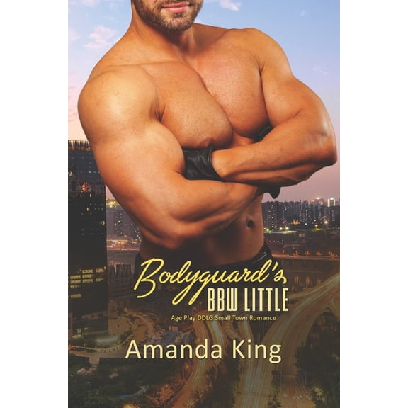 Bodyguard's BBW Little: Age Play DDlg Small Town Romance