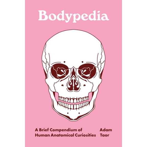 Pre-Owned Bodypedia: A Brief Compendium of Human Anatomical Curiosities