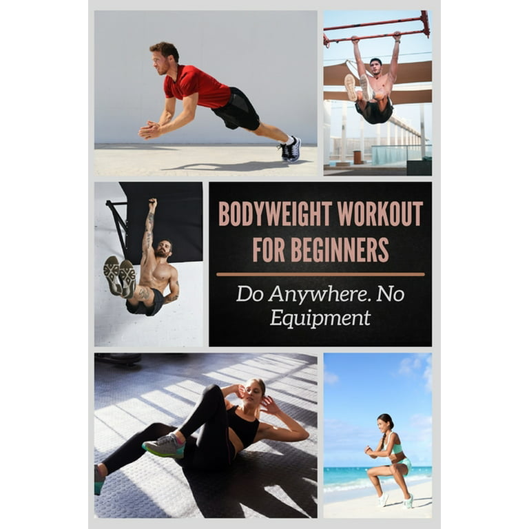 Bodyweight Workout for Beginners: Do Anywhere. No Equipment (Paperback)
