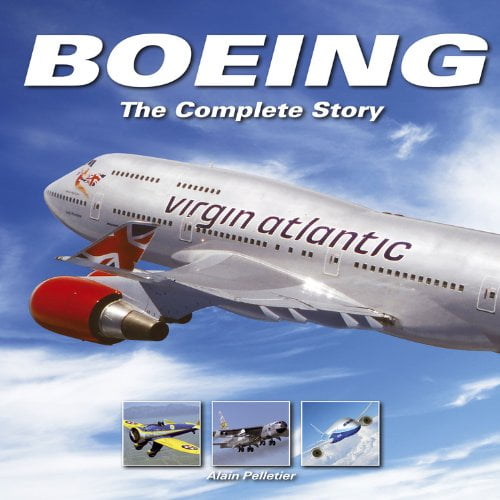 Pre-Owned Boeing: The Complete Story (Hardcover) by Alain Pelletier, Ken Smith