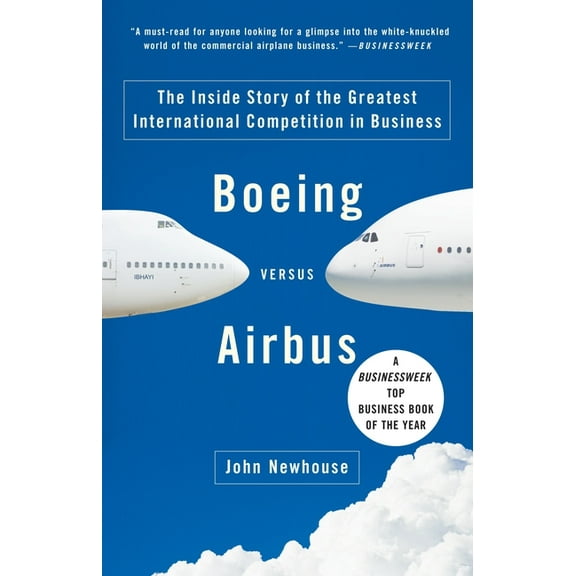 Boeing Versus Airbus: The Inside Story of the Greatest International Competition in Business, (Paperback)