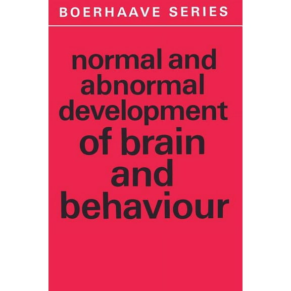 Boerhaave Series for Postgraduate Medica Normal and Abnormal Development of Brain and Behaviour, Book 6, (Paperback)