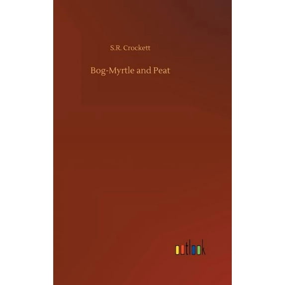 Bog-Myrtle and Peat, (Hardcover)