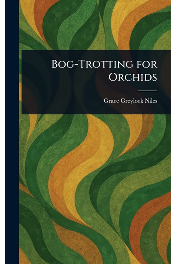 Bog-Trotting for Orchids, (Hardcover)