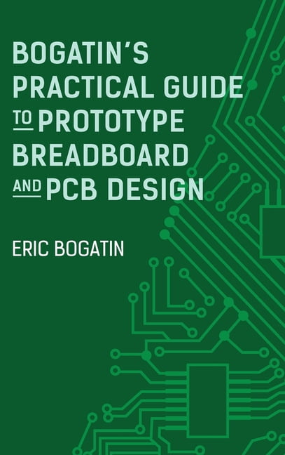 Bogatin's Practical Guide to Prototype Breadboard and PCB Design, (Hardcover)