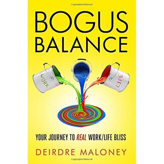 Pre-Owned Bogus Balance: Your Journey to Real Work/Life Bliss (Paperback) 0984027351 9780984027354