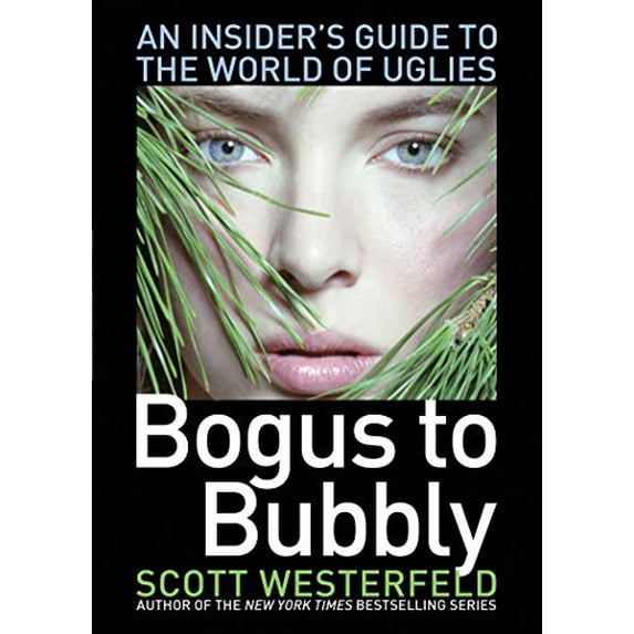 Pre-Owned Bogus to Bubbly: An Insider's Guide to the World of Uglies (Paperback) 1416974369 9781416974369