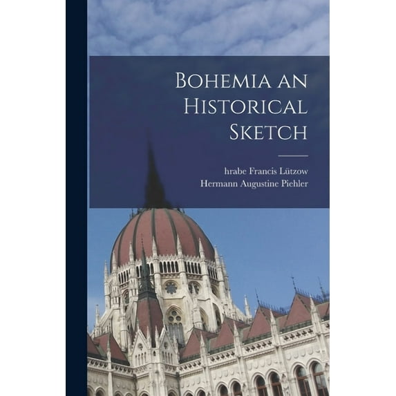 Bohemia an Historical Sketch, (Paperback)