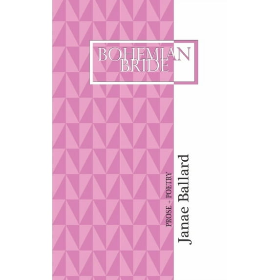Bohemian Bride: Prose + Poetry, (Paperback)