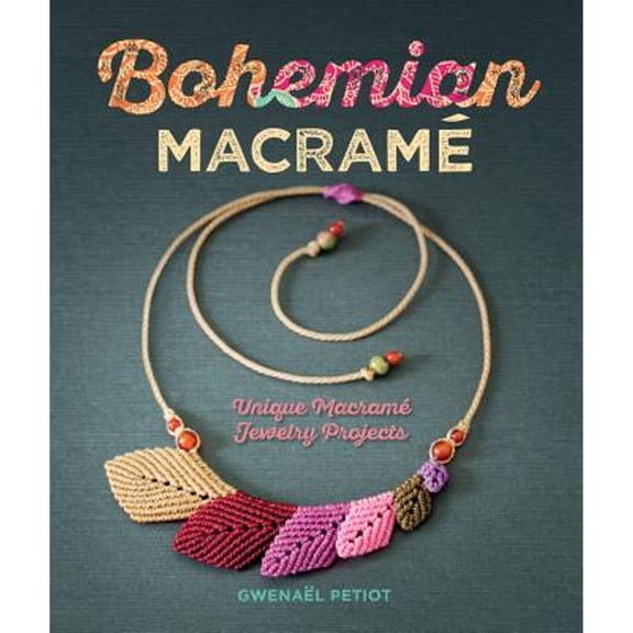 Pre-Owned Bohemian Macram: Unique Macram Jewelry Projects (Paperback) 1454709863 9781454709862