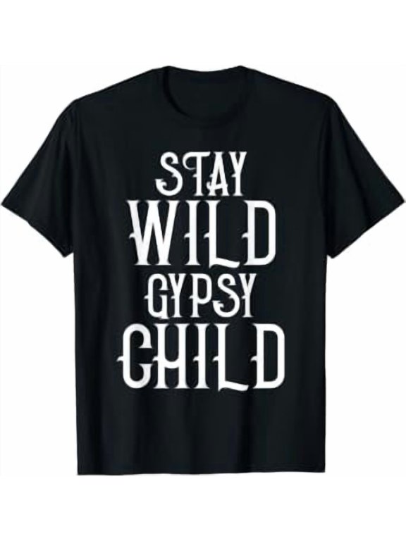 Bohemian Shirts Stay Wild Gypsy Child Tees Travel Men Women T-Shirt