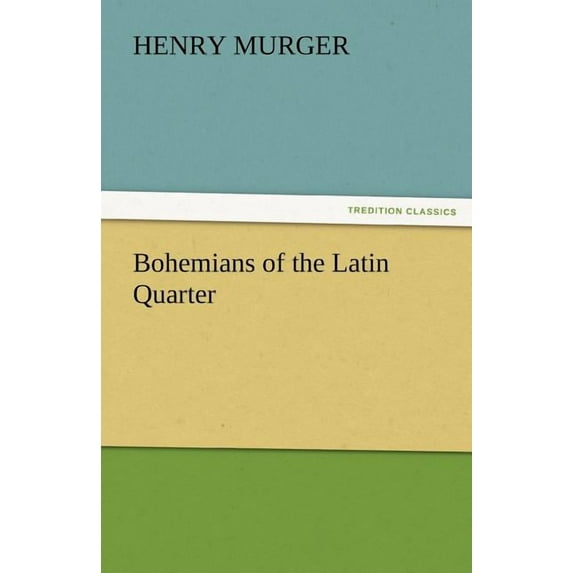 Bohemians of the Latin Quarter (Paperback)