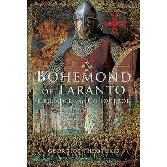 Bohemond of Taranto: Crusader and Conqueror (Hardcover) by Georgios Theotokis