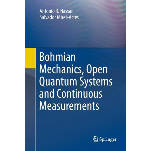 Bohmian Mechanics, Open Quantum Systems and Continuous Measurements, (Paperback)